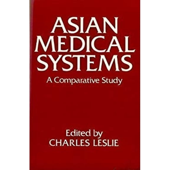 Pre-Owned Asian Medical Systems : A Comparative Study (Paperback) 9780520035119