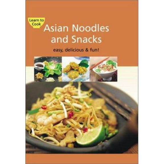 Pre-Owned Asian Noodles & Snacks: Innovative Ideas for Entertaining With an Asian Flair! (Learn to Cook) (Unknown) 0794601251 9780794601256