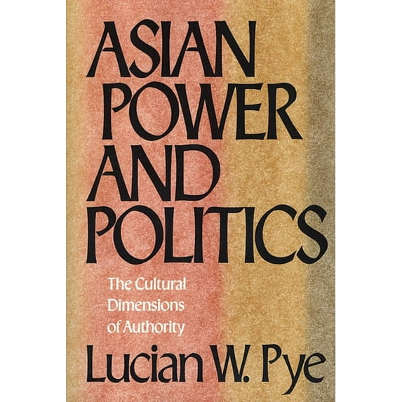 Asian Power and Politics: The Cultural Dimensions of Authority (Paperback)