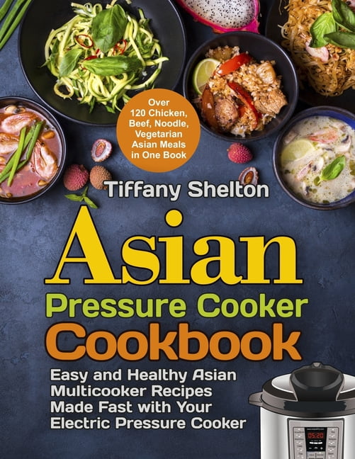 Asian Pressure Cooker Cookbook: Easy and Healthy Asian Multicooker ...