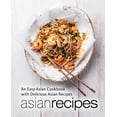 thumbnail image 1 of Asian Recipes: An Easy Asian Cookbook with Delicious Asian Recipes, (Paperback), 1 of 1