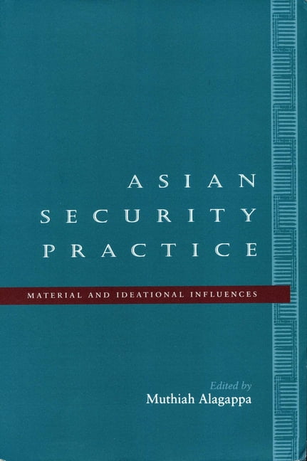 Asian Security Practice: Material and Ideational Influences, (Paperback)