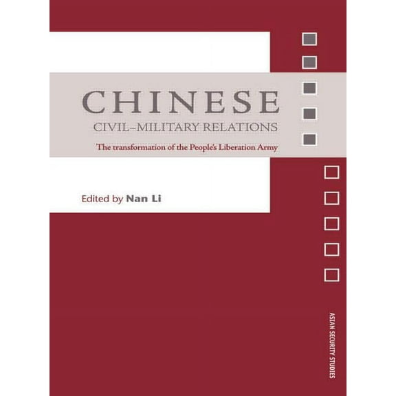 Asian Security Studies Chinese Civil-Military Relations: The Transformation of the People's Liberation Army, (Paperback)