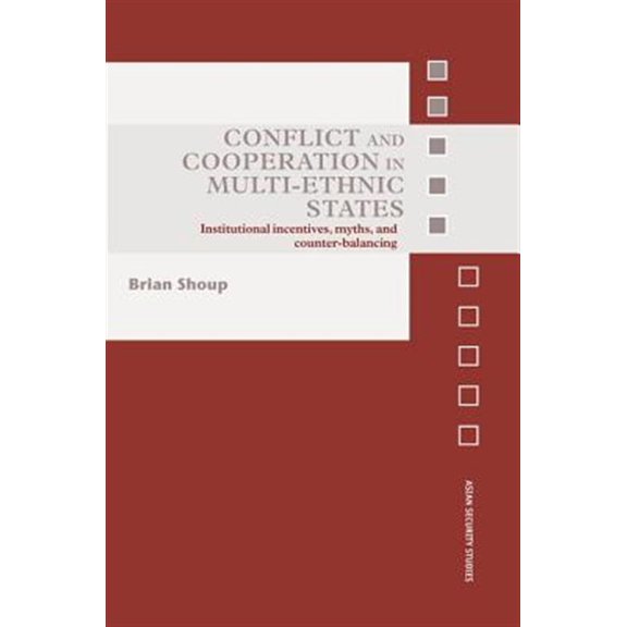 Pre-Owned Asian Security Studies Conflict and Cooperation in Multi-Ethnic States: Institutional Incentives, Myths and Counter-Balancing, (Paperback)