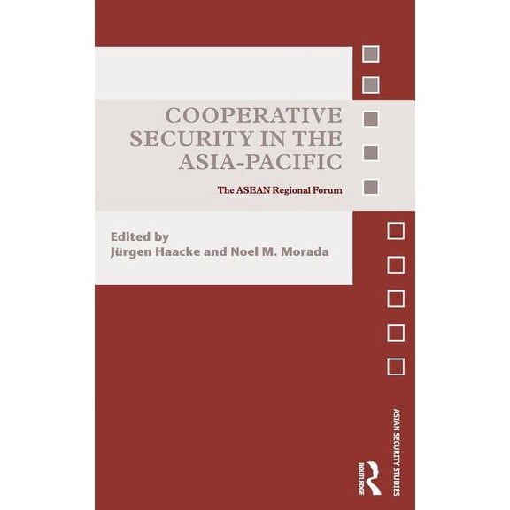 Asian Security Studies Cooperative Security in the Asia-Pacific: The ASEAN Regional Forum, (Hardcover)