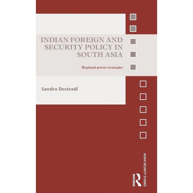 Asian Security Studies Indian Foreign and Security Policy in South Asia ...