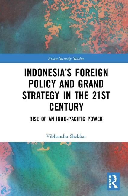 Asian Security Studies Indonesia's Foreign Policy and Grand Strategy in ...