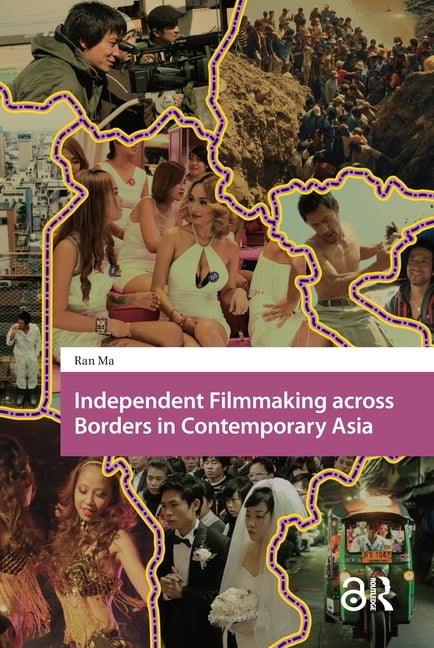 Asian Visual Cultures Independent Filmmaking Across Borders in ...