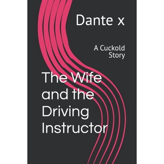 Asian Wife The Wife and the Driving Instructor: A Cuckold Story, (Paperback)