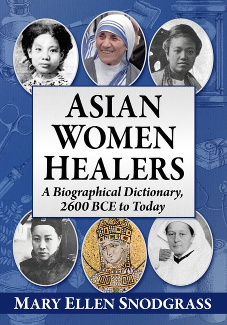 Asian Women Healers: A Biographical Dictionary, 2600 Bce to Today, (Paperback)