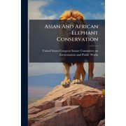 Asian and African Elephant Conservation - Scholar's Choice Edition Paperback