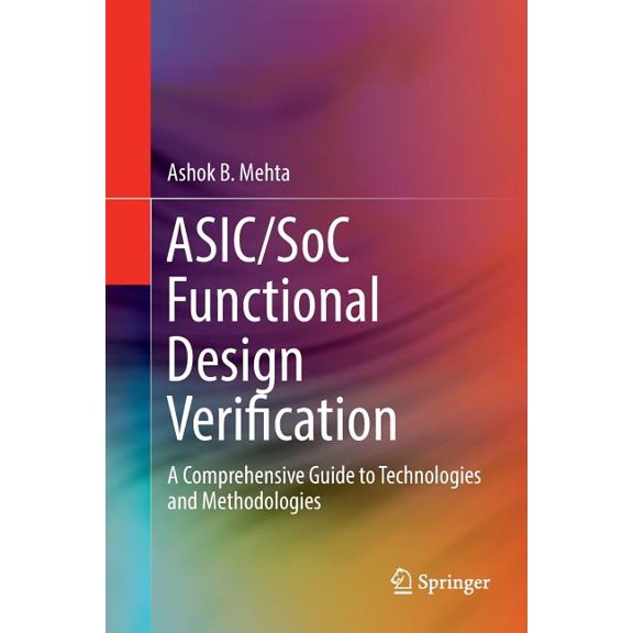 Asic/Soc Functional Design Verification: A Comprehensive Guide to Technologies and Methodologies, (Paperback)