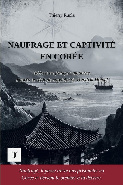 Asie Profonde Naufrage et captivitÃ© en CorÃ©e: Ãdition en franÃ§ais moderne et illustrÃ©e, d'aprÃ¨s le rÃ©cit de captivitÃ© en vieux nÃ©erlan, (Paperback)