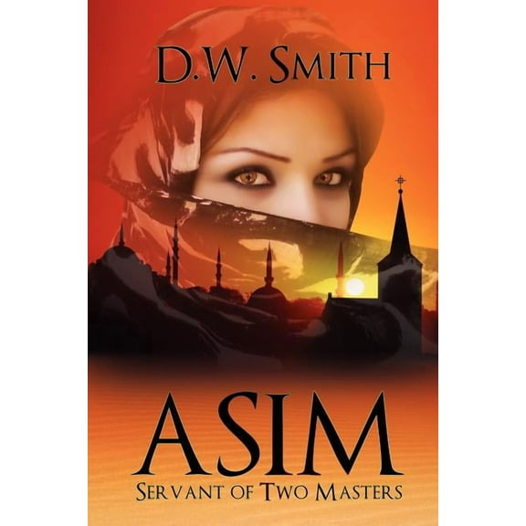 Asim: Servant of Two Masters (Paperback) by D W Smith