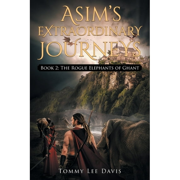 Asim's Extraordinary Journeys : Book 2 The Rogue Elephants of Ghant (Paperback)
