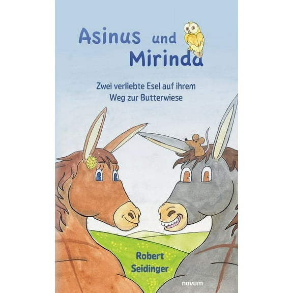 Asinus und Mirinda: Zwei verliebte Esel auf ihrem Weg zur Butterwiese (Paperback)