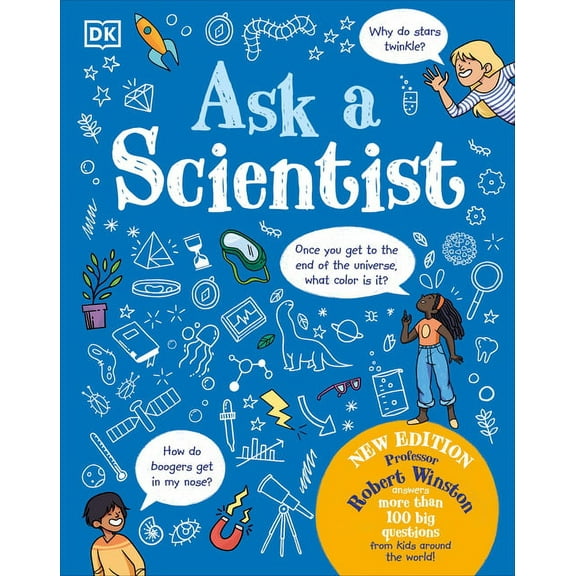 Ask A Scientist (New Edition) : Professor Robert Winston Answers More Than 100 Big Questions From Kids Around the World! (Hardcover)