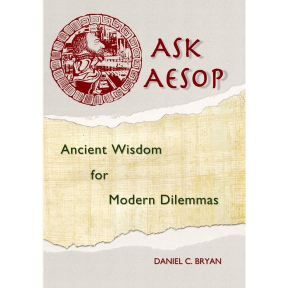 Ask Aesop: Ancient Wisdom for Modern Dilemmas, (Paperback)