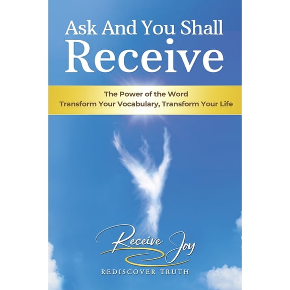 Ask And You Shall Receive (Paperback) by Carisa Jones, Sylvia Lehmann, Receive Joy