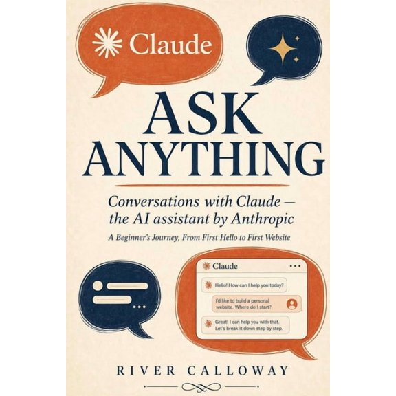 Ask Anything: Conversations with Claude - the AI Assistant by Anthropic, (Paperback)