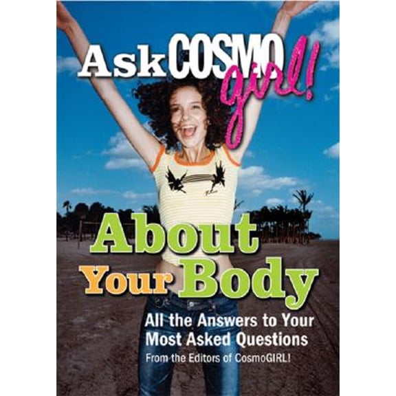 Pre-Owned Ask CosmoGIRL! About Your Body: All the Answers to Your Most Intimate Questions (Paperback) 1588164861 9781588164865