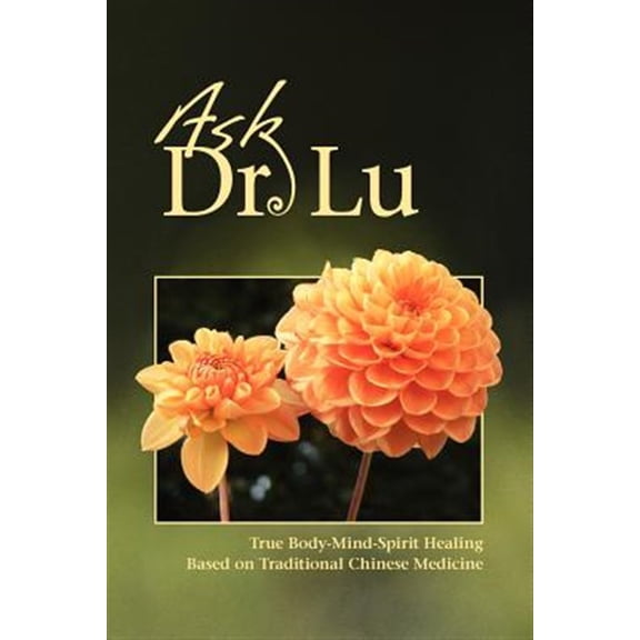 Pre-Owned Ask Dr. Lu (Paperback) 1450772749 9781450772747