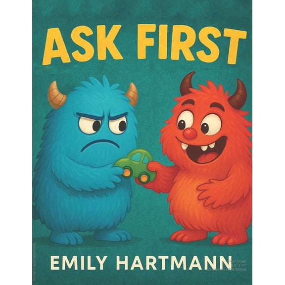 Big Feelings Monsters Ask First: Children's Book about Personal Space and Boundaries, Emotions and Big Feelings for Kids, Preschool and Kinder, Book 2, (Paperback)