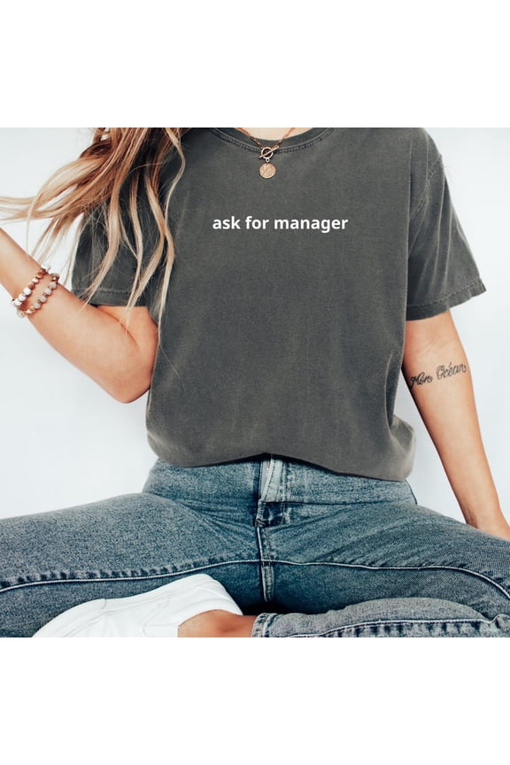 Ask For The Manager T-Shirt: Retail Work Apparel, F5222