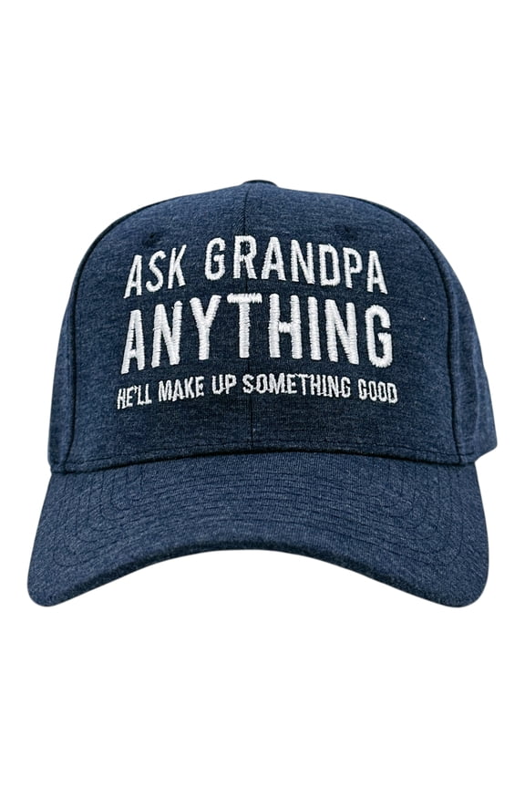 Ask Grandpa Anything Hell Make Up Something Good Hat Funny Sarcastic Graphic Novelty Cap