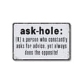 thumbnail image 1 of Ask Hole Definition Funny 8 Inch x 12 Inch Novelty Plastic Sign Asks Advice Ignores Answers Durable Weatherproof Perfect for Offices Garages Man Caves Fun Gift for Sarcasm Fans, 1 of 6