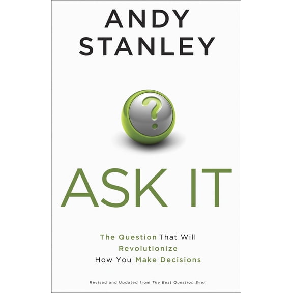Pre-Owned Ask It: The Question That Will Revolutionize How You Make Decisions (Paperback) 1601427182 9781601427182