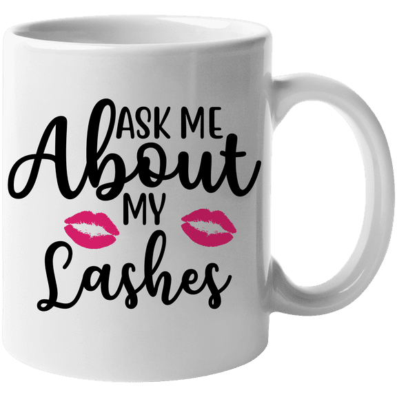 Ask Me About My Lashes Quote with Lips Design - Beauty Themed Merch for Makeup Artist or Cosmetologist, Gift for Makeup Lovers & Beauticians, White Mug 11oz