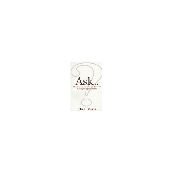 Pre-Owned Ask...: Life's Most Important Answers Are Found in Asking the Right Questions (Paperback) 1888103078 9781888103076