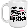thumbnail image 1 of Ask Me About Lipstick with Lip & Pink Lipstick Design - Beauty Themed Merch for Makeup Artist or Cosmetologist, Gift for Makeup Lovers & Beauticians, White Mug 15oz, 1 of 1