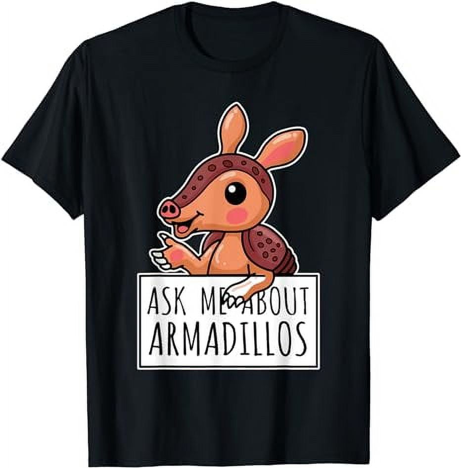Ask Me About Armadillos Armoured Armadillo TShirt
