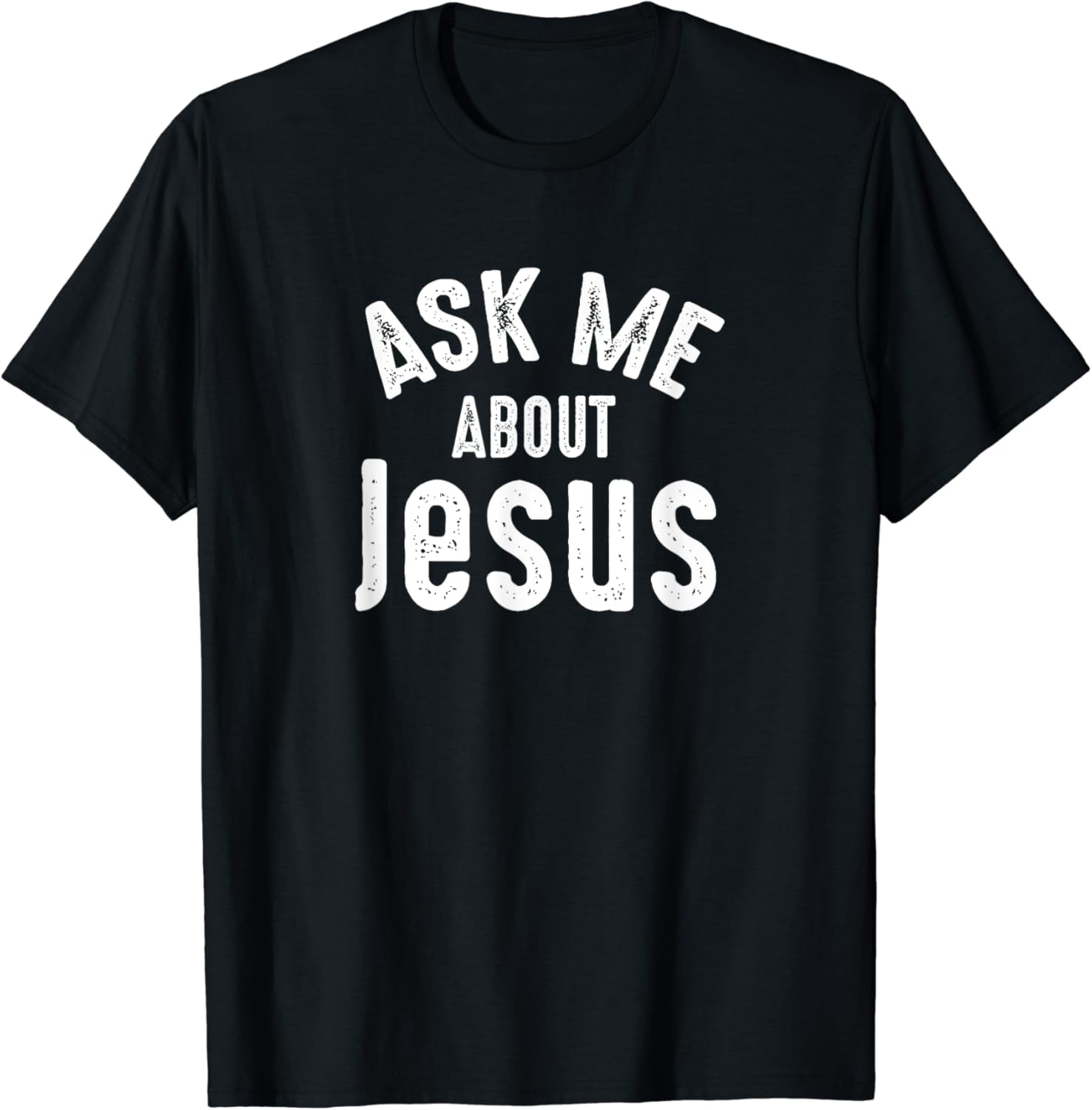 Ask Me About Jesus Sharing the Gospel Evangelizing the Lost T-Shirt ...