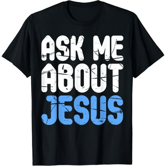Ask Me About Jesus T-Shirt Christians Shirt