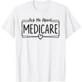 thumbnail image 1 of Ask Me About Medicare Insurance Agent Broker Sales Marketing T-Shirt, 1 of 4