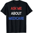 thumbnail image 1 of Ask Me About Medicare Insurance Agent Broker Sales Marketing T-Shirt, 1 of 3