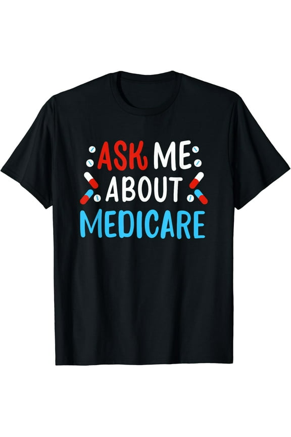Ask Me About Medicare Insurance Agent Broker T-Shirt