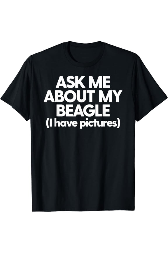 Ask Me About My Beagle T-Shirt