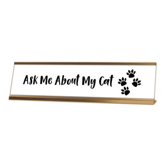 Ask Me About My Cat Desk Sign (2 x 8")