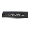 thumbnail image 1 of Ask Me About My Cats Novelty Desk Sign (2x10"), 1 of 3