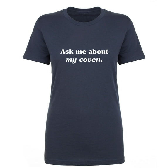 Ask Me About My Coven Womens crewneck tee