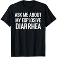 thumbnail image 1 of Ask Me About My Explosive Diarrhea Funny Poop T-Shirt, 1 of 4