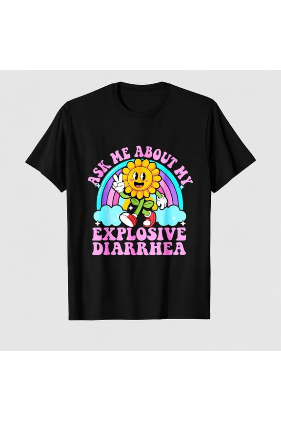 Ask Me About My Explosive Diarrhea Funny Sarcastic Poop Meme T-Shirt