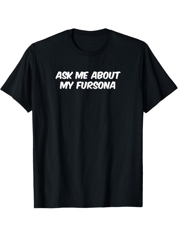 Ask Me About My Furry Fandom Furries Shirt