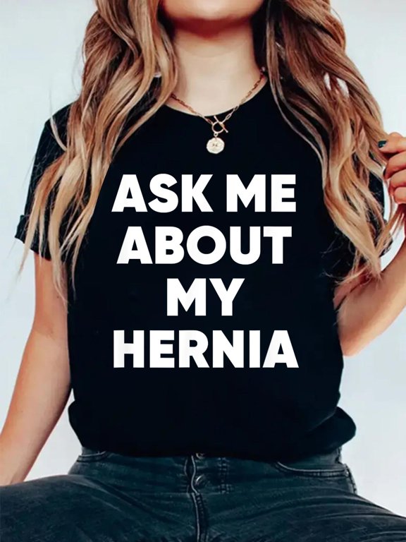 Ask Me About My Hernia Funny Hospital Surgery Recovery Quote T-Shirt Graphic Tee summer Tops For Women Round Neck Fashion Cotton shirts