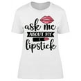 thumbnail image 1 of Ask Me About My Lipstick T-Shirt Women -Image by Shutterstock, Female Large, 1 of 2