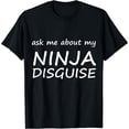 thumbnail image 1 of Ask Me About My Ninja Disguise T-Shirt, 1 of 6